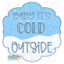 Load image into Gallery viewer, Baby Its Cold Outside Snowy Day Frame JPEG