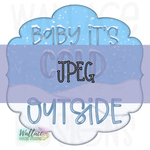 Load image into Gallery viewer, Baby Its Cold Outside Snowy Day Frame JPEG