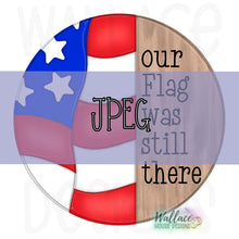 Load image into Gallery viewer, Our Flag Was Still There American Flag Round JPEG