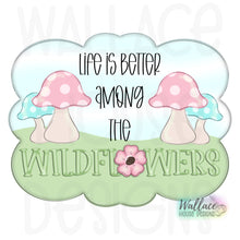 Load image into Gallery viewer, Life is Better Among the Wildflowers Frame JPEG