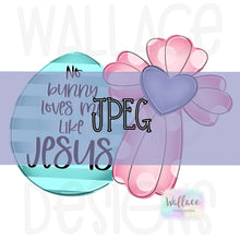 Load image into Gallery viewer, No Bunny but Jesus JPEG