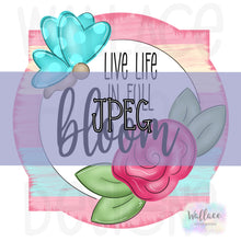 Load image into Gallery viewer, Life in Full Bloom JPEG