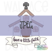 Load image into Gallery viewer, Have a Little Faith Chapel JPEG