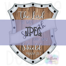 Load image into Gallery viewer, The Lord is My Shield JPEG