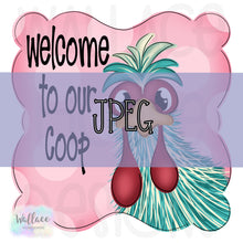 Load image into Gallery viewer, Welcome to Our Coop JPEG