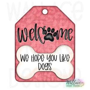 Welcome Hope You Like Dogs Tag JPEG