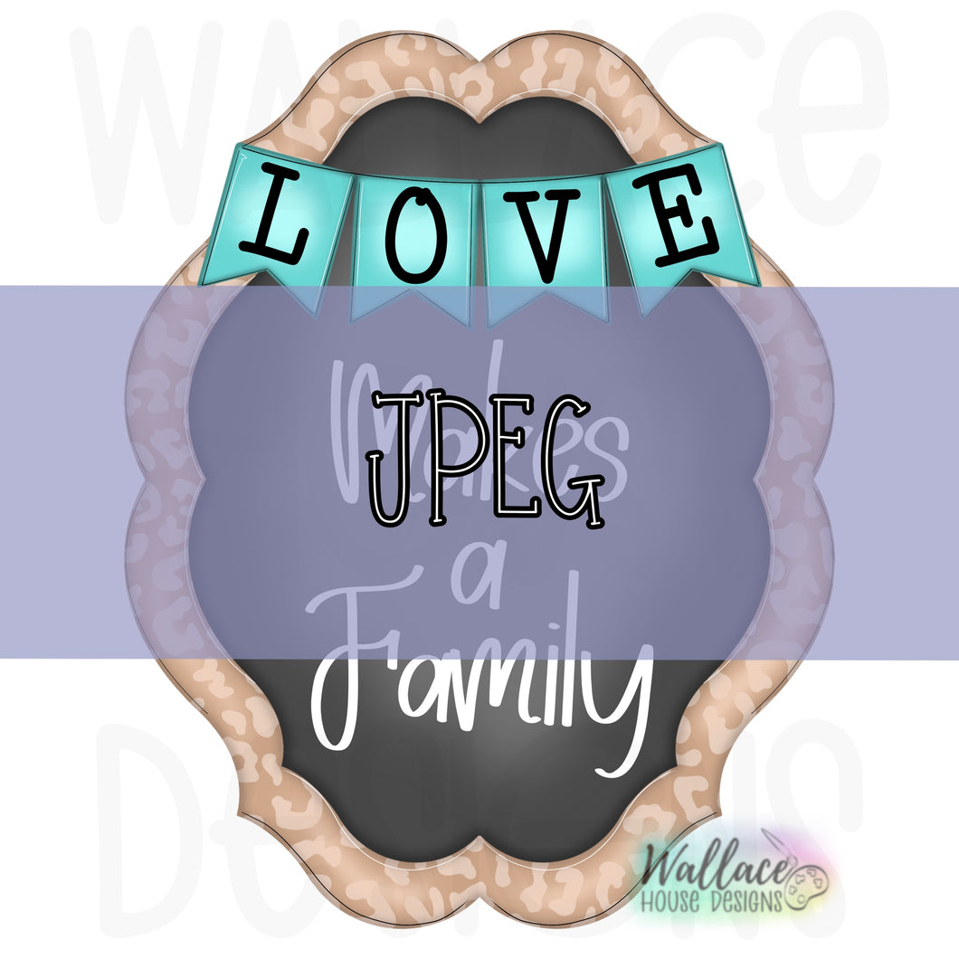 Love Makes A Family Banner Frame JPEG