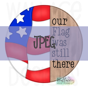 Our Flag Was Still There American Flag Round JPEG