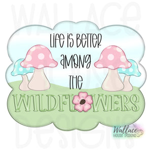 Life is Better Among the Wildflowers Frame JPEG