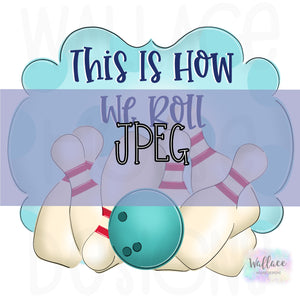 This is How We Roll Bowling Pins Frame JPEG