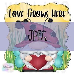 Love Grows Here Ladybug Gnome JPEG