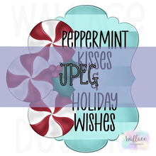 Load image into Gallery viewer, Peppermint Kisses and Holiday Wishes JPEG
