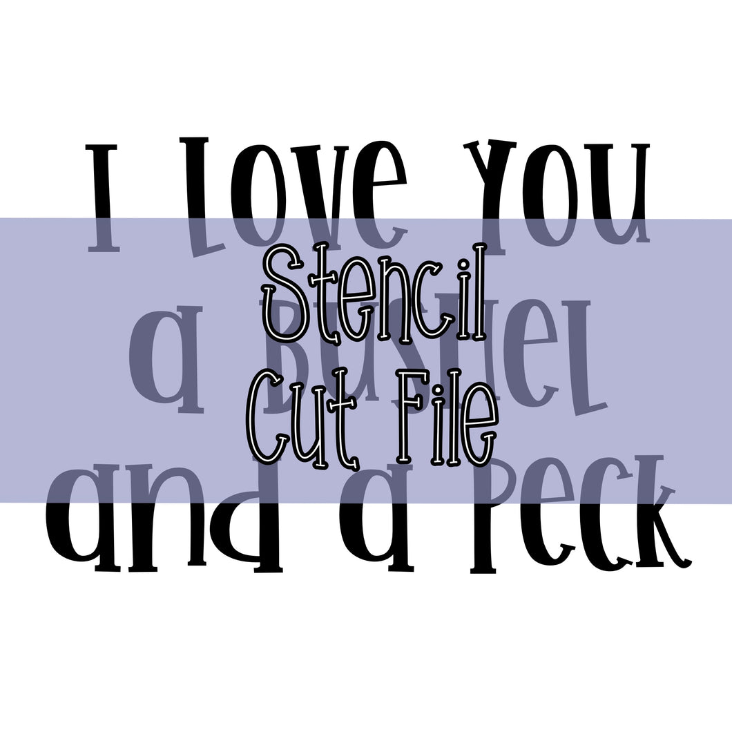 I Love You a Bushel and a Peck Stencil Cut File