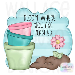 Bloom Where You Are Planted JPEG