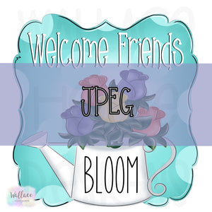 Welcome Friends Watering Can Rose Bouquet JPEG